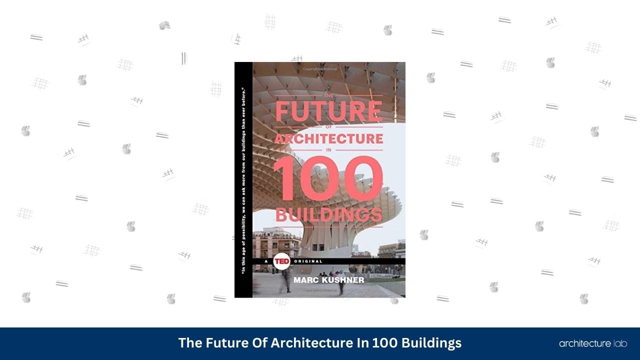 The future of architecture in 100 buildings