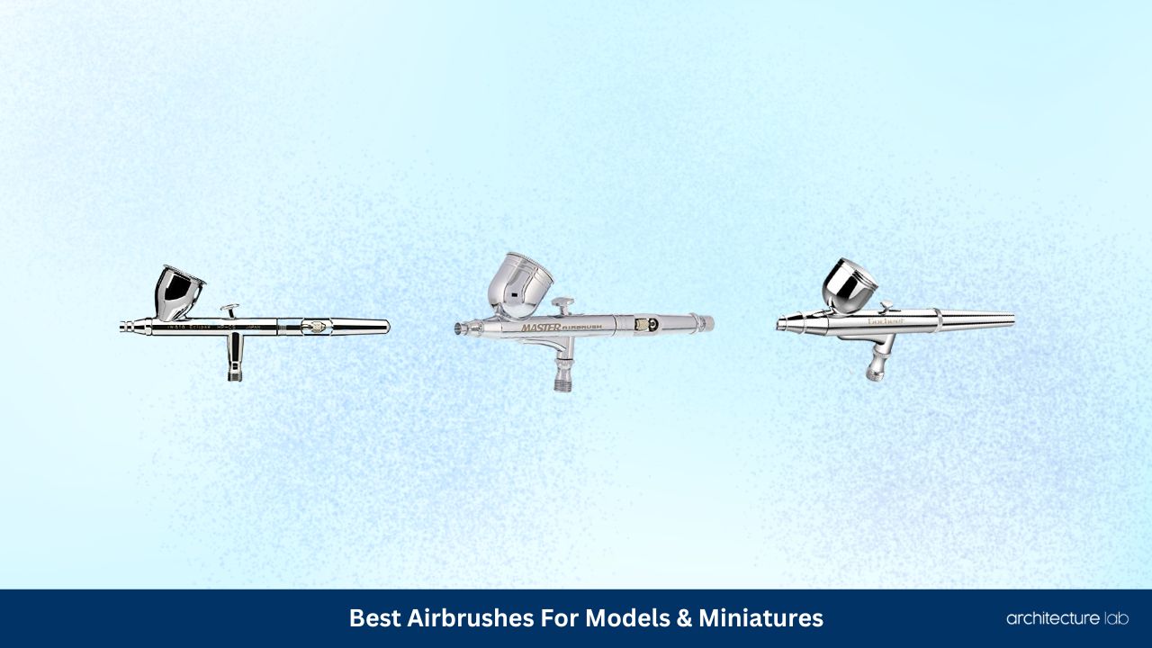 Best airbrushes for models & miniatures