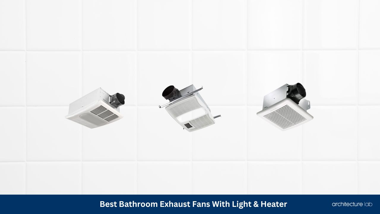 Best bathroom exhaust fans with light & heater