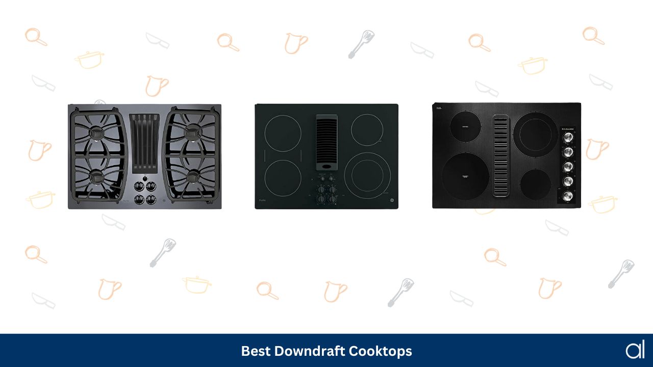 Best downdraft cooktops