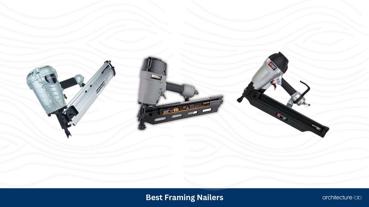 Best framing nailers