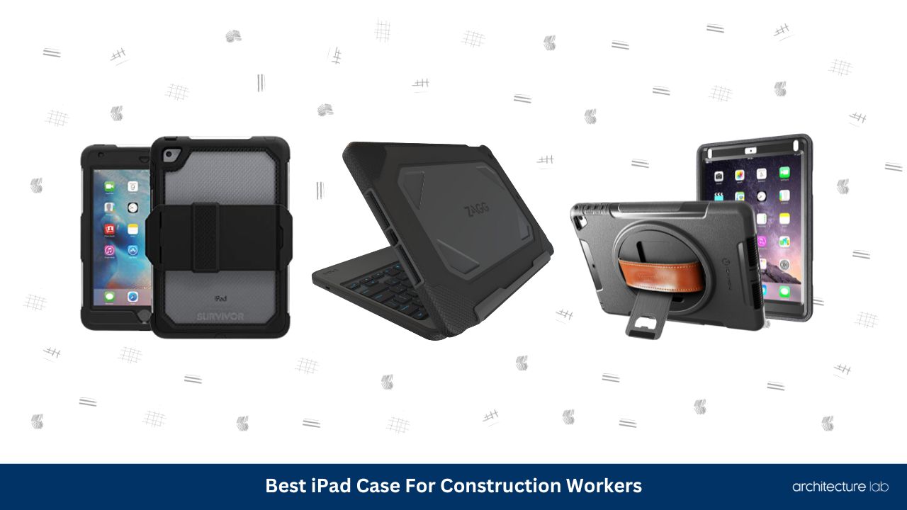 Best ipad case for construction workers